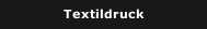 Textildruck